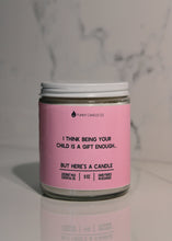 Load image into Gallery viewer, I Think Being Your Child Is A Gift Enough- Mother's Day Gift - krisglamcloset