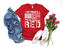 Load image into Gallery viewer, On Friday We Wear Red Shirt, We wear Red Remember Everyone Deployed, American Flag Us Veteran T-shirt, RED Friday shirt
