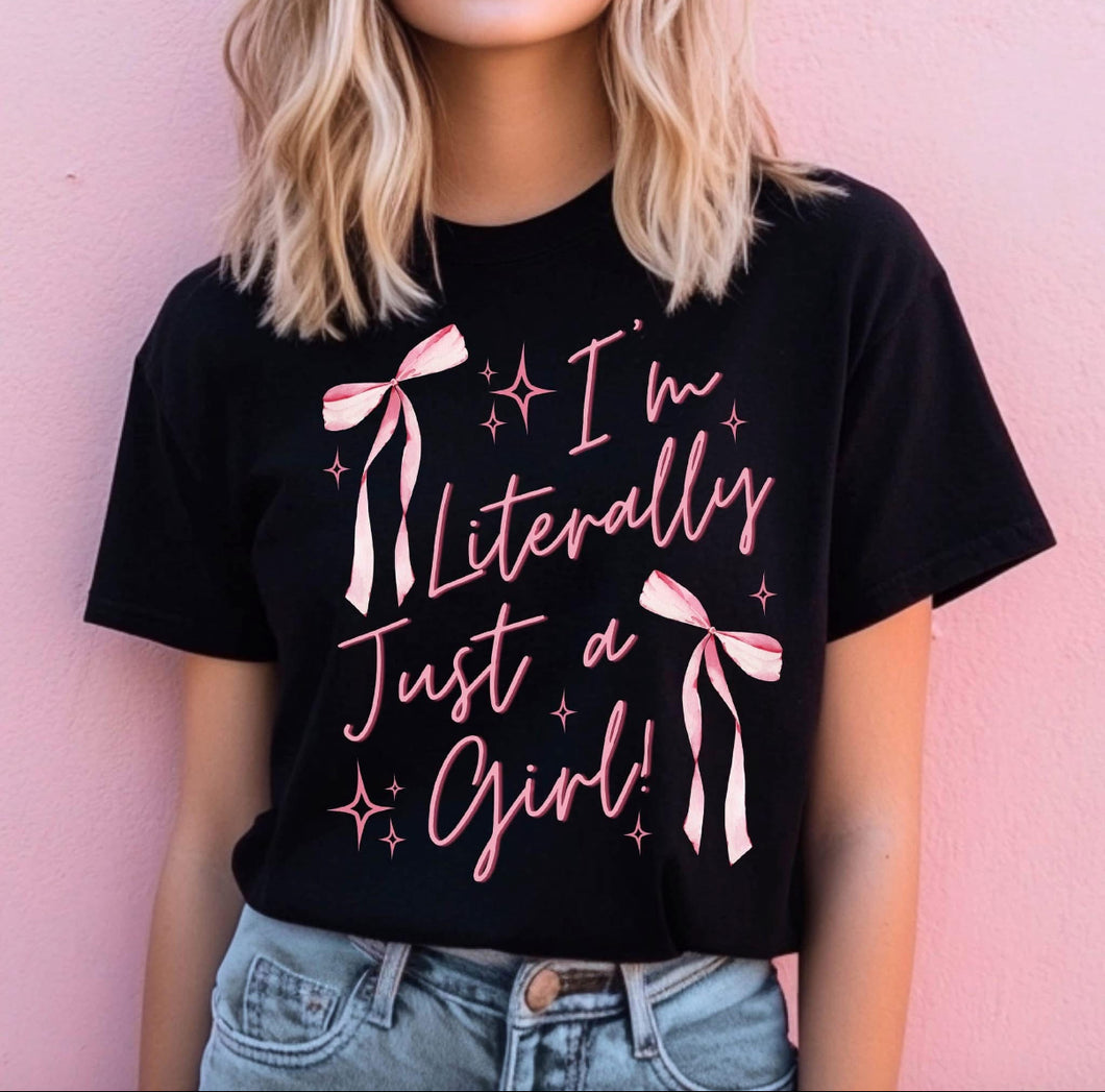 I’m Literally Just a Girl Tee - krisglamcloset