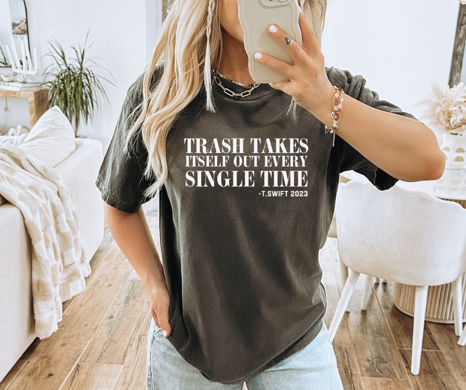 Trash takes itself out Every time Graphic Tee - krisglamcloset